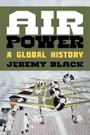 Légierő: A Global History - Air Power: A Global History