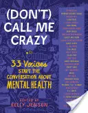 (Ne) hívj őrültnek: 33 hang indítja el a mentális egészségről szóló beszélgetést - (Don't) Call Me Crazy: 33 Voices Start the Conversation about Mental Health