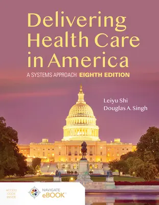 Az egészségügyi ellátás biztosítása Amerikában: A Systems Approach - Delivering Health Care in America: A Systems Approach