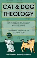 Macska és kutya teológia: A gazdánkkal való kapcsolatunk újragondolása (átdolgozva) - Cat & Dog Theology: Rethinking Our Relationship with Our Master (Revised)