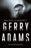 Gerry Adams: (O'Doherty Malachi (szerkesztő)) - Gerry Adams: An Unauthorised Life (O'Doherty Malachi  (Editor))