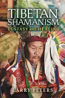 Tibeti sámánizmus: Eksztázis és gyógyítás - Tibetan Shamanism: Ecstasy and Healing