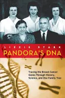 Pandora DNS-e: A mellrákgének nyomon követése a történelem, a tudomány és egy családfa segítségével - Pandora's DNA: Tracing the Breast Cancer Genes Through History, Science, and One Family Tree