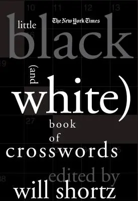 A New York Times kis fekete (és fehér) keresztrejtvénykönyve - The New York Times Little Black (and White) Book of Crosswords