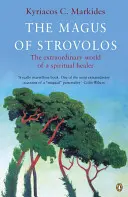 A strovoloszi mágus: Egy spirituális gyógyító rendkívüli világa - The Magus of Strovolos: The Extraordinary World of a Spiritual Healer