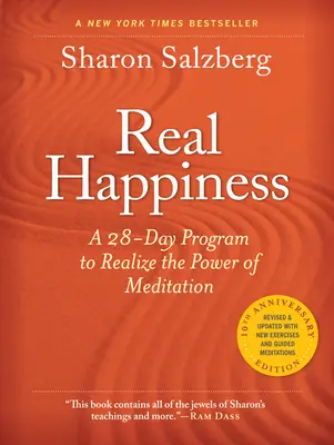 Igazi boldogság, 10. évfordulós kiadás: Egy 28 napos program a meditáció erejének felismerésére - Real Happiness, 10th Anniversary Edition: A 28-Day Program to Realize the Power of Meditation