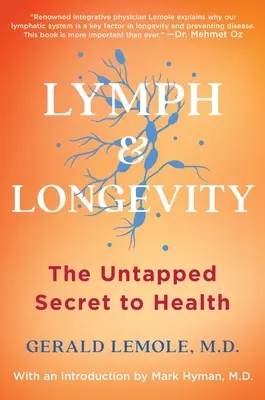 Lymph & Longevity: Az egészség kiaknázatlan titka - Lymph & Longevity: The Untapped Secret to Health