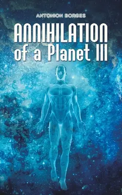 Egy bolygó megsemmisítése III - Annihilation of a Planet III