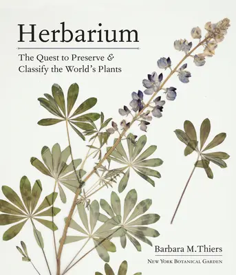 Herbárium: A világ növényeinek megőrzésére és osztályozására irányuló törekvés - Herbarium: The Quest to Preserve and Classify the World's Plants