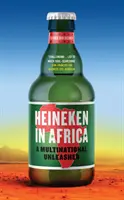 Heineken Afrikában: A Multinational Unleashed - Heineken in Africa: A Multinational Unleashed