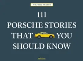 111 Porsche-történet, amit ismerned kell Felülvizsgált és frissített változata - 111 Porsche Stories You Should Know Revised & Updated