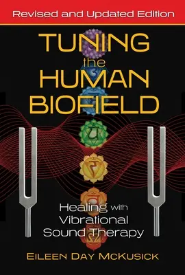 Az emberi biomező hangolása: Gyógyítás vibrációs hangterápiával - Tuning the Human Biofield: Healing with Vibrational Sound Therapy