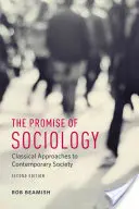 A szociológia ígérete: Klasszikus megközelítések a kortárs társadalomban, második kiadás - The Promise of Sociology: Classical Approaches to Contemporary Society, Second Edition