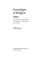 A vallás genealógiái: Fegyelem és hatalmi okok a kereszténységben és az iszlámban - Genealogies of Religion: Discipline and Reasons of Power in Christianity and Islam