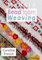 Modern gyöngyszövő szövés - alapismeretek és tovább - Modern Bead Loom Weaving - Basics and beyond