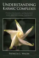 A karmikus komplexusok megértése - Understanding Karmic Complexes