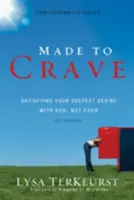 Made to Crave: A legmélyebb vágyad kielégítése Istennel, nem az étellel - Made to Crave: Satisfying Your Deepest Desire with God, Not Food