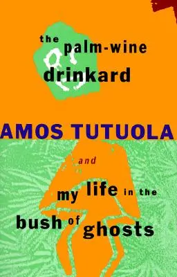 A pálmabor-ivó és az életem a szellemek bokrában - The Palm-Wine Drinkard and My Life in the Bush of Ghosts