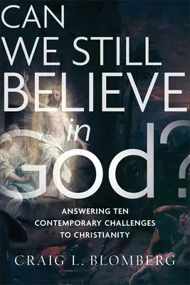 Hihetünk-e még Istenben? A kereszténység tíz mai kihívásának megválaszolása - Can We Still Believe in God?: Answering Ten Contemporary Challenges to Christianity