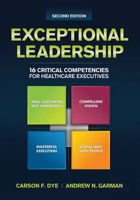 Kivételes vezetés: 16 kritikus kompetencia az egészségügyi vezetők számára, második kiadás - Exceptional Leadership: 16 Critical Competencies for Healthcare Executives, Second Edition