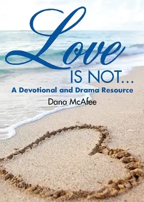 A szerelem nem...: A Devotional and Drama Resource - Love Is Not...: A Devotional and Drama Resource