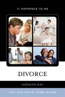 Divorce: Útmutató a tizenévesek számára - Divorce: The Ultimate Teen Guide