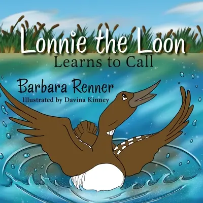 Lonnie, a mosómedve megtanul hívni - Lonnie the Loon Learns to Call