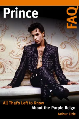 Prince FAQ: Minden, amit még tudni kell a lila uralkodóról - Prince FAQ: All That's Left to Know About the Purple Reign