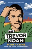 It's Trevor Noah: Born a Crime - (YA kiadás) - It's Trevor Noah: Born a Crime - (YA edition)