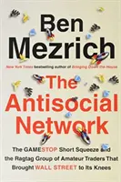 Antiszociális hálózat - A GameStop rövidzárlat és az amatőr kereskedők rongyos csoportja, amely térdre kényszerítette a Wall Streetet - Antisocial Network - The GameStop Short Squeeze and the Ragtag Group of Amateur Traders That Brought Wall Street to Its Knees