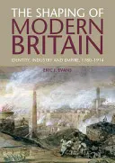 A modern Nagy-Britannia formálása: identitás, ipar és birodalom, 1780-1914 - The Shaping of Modern Britain: Identity, Industry and Empire, 1780-1914