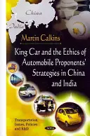 King Car és az autóipari támogatók stratégiáinak etikája Kínában és Indiában - King Car & The Ethics Of Automobile Proponents' Strategies In China & India