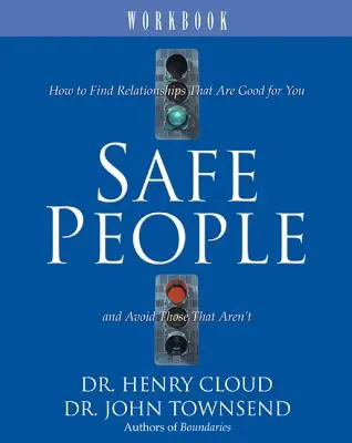 Biztonságos emberek munkafüzet: Hogyan találd meg azokat a kapcsolatokat, amelyek jót tesznek neked, és hogyan kerüld el azokat, amelyek nem azok - Safe People Workbook: How to Find Relationships That Are Good for You and Avoid Those That Aren't