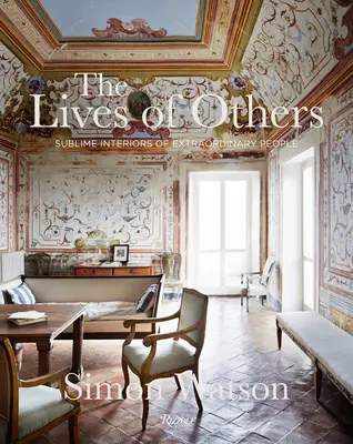 Mások élete: Rendkívüli emberek fenséges enteriőrjei - The Lives of Others: Sublime Interiors of Extraordinary People