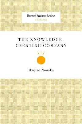 A tudást teremtő vállalat - The Knowledge-Creating Company