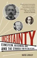 Uncertainty: Einstein, Heisenberg, Bohr és a tudomány lelkéért folytatott küzdelem - Uncertainty: Einstein, Heisenberg, Bohr, and the Struggle for the Soul of Science