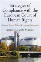 Az Emberi Jogok Európai Bíróságának való megfelelés stratégiái: Normatív korlátok között történő racionális választás - Strategies of Compliance with the European Court of Human Rights: Rational Choice Within Normative Constraints