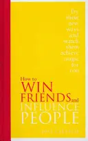 Hogyan nyerj barátokat és befolyásolj embereket - Különkiadás - How to Win Friends and Influence People - Special Edition