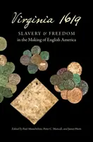 Virginia 1619: Rabszolgaság és szabadság az angol Amerika kialakulásában - Virginia 1619: Slavery and Freedom in the Making of English America