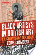 Fekete művészek a brit művészetben: A History Since the 1950s - Black Artists in British Art: A History Since the 1950s