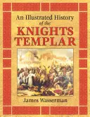 A templomos lovagok illusztrált története - An Illustrated History of the Knights Templar