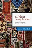 A következő evangélikusság: Az egyház kiszabadítása a nyugati kulturális fogságból - The Next Evangelicalism: Freeing the Church from Western Cultural Captivity