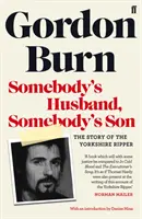 Valakinek a férje, valakinek a fia - A yorkshire-i Hasfelmetsző története - Somebody's Husband, Somebody's Son - The Story of the Yorkshire Ripper