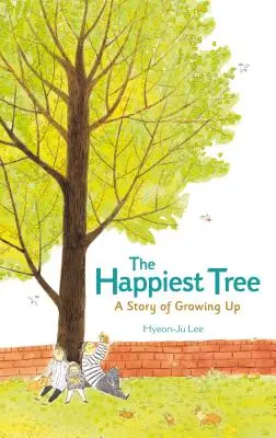 A legboldogabb fa: A felnőtté válás története - The Happiest Tree: A Story of Growing Up