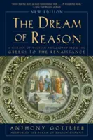 Az értelem álma: A nyugati filozófia története a görögöktől a reneszánszig - The Dream of Reason: A History of Western Philosophy from the Greeks to the Renaissance