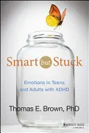 Smart But Stuck: Érzelmek ADHD-s tizenéveseknél és felnőtteknél - Smart But Stuck: Emotions in Teens and Adults with ADHD