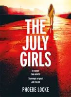 Júliusi lányok - Egy abszolút lebilincselő és érzelmekkel teli pszichológiai thriller. - July Girls - An absolutely gripping and emotional psychological thriller