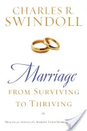 Házasság: A túléléstől a gyarapodásig: Gyakorlati tanácsok a házasságod megerősítéséhez - Marriage: From Surviving to Thriving: Practical Advice on Making Your Marriage Stronger