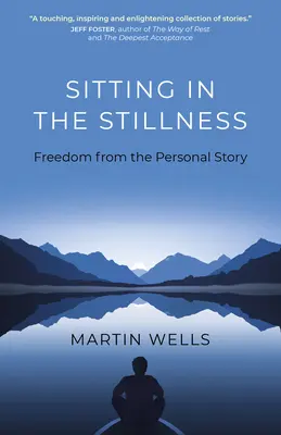 A csendben ülve: Szabadság a személyes történettől - Sitting in the Stillness: Freedom from the Personal Story