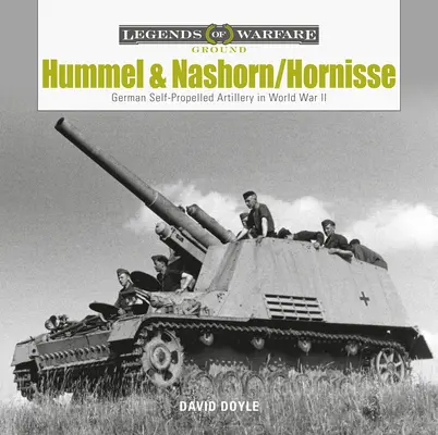 Hummel és Nashorn/Hornisse: Német önjáró tüzérség a II. világháborúban - Hummel and Nashorn/Hornisse: German Self-Propelled Artillery in World War II